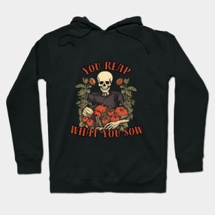 You reap what You sow, motivational Hoodie